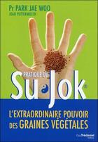 Couverture du livre « La pratique du Su Jok » de Park Jae Woo aux éditions Guy Trédaniel