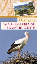 Couverture du livre « Oiseaux d'Alsace-Lorraine-Franche-Comté » de  aux éditions Artemis