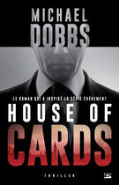 Couverture du livre « House of cards Tome 1 » de Michael Dobbs aux éditions Bragelonne