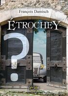 Couverture du livre « Étrochey » de Francois Damisch aux éditions Persee