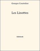Couverture du livre « Les linottes » de Georges Courteline aux éditions Bibebook