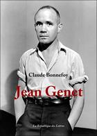 Couverture du livre « Jean Genet » de Claude Bonnefoy aux éditions Republique Des Lettres