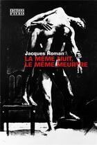 Couverture du livre « La même nuit, le même meurtre » de Jacques Roman aux éditions D'en Bas