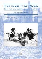 Couverture du livre « Une famille du Nord ; de la paix à la guerre, Camille raconte » de Colette Landrieu-Martin aux éditions Editions Sutton