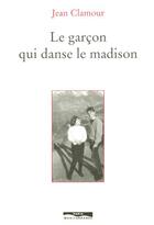 Couverture du livre « Le garcon qui danse le madison » de Jean Clamour aux éditions Paris-mediterranee