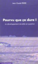 Couverture du livre « Pourvu que ca dure » de Jean-Claude Pierre aux éditions Liv'editions