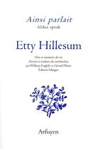 Couverture du livre « Ainsi parlait : Etty Hillesum ; dits et maximes de vie » de Etty Hillesum aux éditions Arfuyen