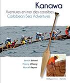 Couverture du livre « Kanawa : aventures en mer des Caraïbes » de Thierry L'Etang et Benoit Berard et Marcel Rapon aux éditions Ginkgo
