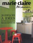 Couverture du livre « 30 espaces à idées; petits budgets, maxi effets » de  aux éditions Marie-claire