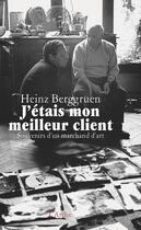 Couverture du livre « J'étais mon meilleur client. Souvenirs d'un marchant d'art » de Heinz Berggruen aux éditions L'arche