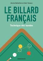 Couverture du livre « Le billard francais : technique des bandes » de Barbeillon/Vassaux aux éditions Bornemann