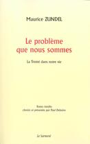 Couverture du livre « Le Probleme Que Nous Sommes » de Maurice Zundel aux éditions Jubile