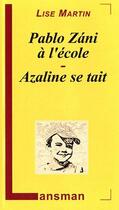 Couverture du livre « Pablo Zani à l'école ; Azaline se tait » de Lise Martin aux éditions Lansman
