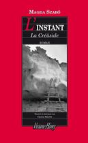 Couverture du livre « L'instant ; la Créüside » de Magda Szabo aux éditions Viviane Hamy