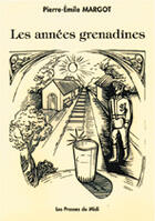 Couverture du livre « Les annees grenadines » de Pierre Emile Margot aux éditions Presses Du Midi