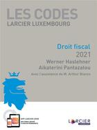 Couverture du livre « Code fiscal 2021 » de Werner Haslehner et Aikaterini Pantazatou aux éditions Larcier Luxembourg