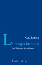 Couverture du livre « LE TEMPS HUMAIN : CHOIX DES CITATIONS DE MICHEL MORET » de C. F. Ramuz aux éditions Éditions De L'aire