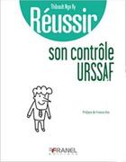 Couverture du livre « Réussir : réussir son contrôle URSSAF (2e édition) » de Thibault Ngo Ky aux éditions Arnaud Franel