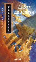 Couverture du livre « Le bien des autres t.1 » de J-J Pelletier aux éditions Alire