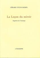 Couverture du livre « Leçon du miroir : imprécis de l'estampe » de Gerard Tiitus-Carmel aux éditions L'echoppe