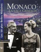 Couverture du livre « Monaco, la saga Grimaldi » de Patrick Weber aux éditions Timee
