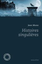 Couverture du livre « Histoires singulières » de Jean Muno aux éditions Espace Nord
