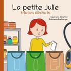 Couverture du livre « La petite Julie trie les déchets » de Stephanie Chartier et Stephanie Freiburger aux éditions Stephane Chartier