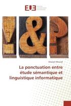 Couverture du livre « La ponctuation entre etude semantique et linguistique informatique » de Ghassan Mourad aux éditions Editions Universitaires Europeennes