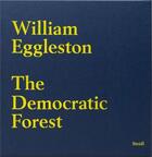 Couverture du livre « William eggleston the democratic forest » de William Eggleston aux éditions Steidl