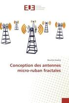 Couverture du livre « Conception des antennes micro-ruban fractales » de Ezzahry Bouchra aux éditions Editions Universitaires Europeennes