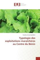 Couverture du livre « Typologie des exploitations maraicheres au centre du benin » de Ayedehin V A. aux éditions Editions Universitaires Europeennes