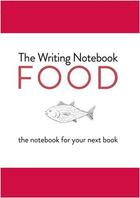 Couverture du livre « The writing notebook: food: the notebook for your next book » de Shaun Levin aux éditions Bis Publishers