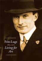 Couverture du livre « Frits Lugt 1884-1970 ; living for art, a biography » de Jan Freder Heijbroek aux éditions Fondation Custodia