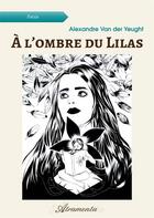 Couverture du livre « À l'ombre du Lilas » de Van Der Yeught A. aux éditions Atramenta