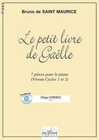 Couverture du livre « Le petit livre de gaelle - 7 pieces faciles pour piano » de Saint Maurice Bruno aux éditions Delatour