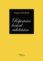 Couverture du livre « Répertoire lexical rabelaisien » de Francis Mauras aux éditions Baudelaire