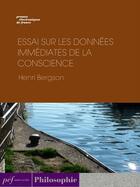 Couverture du livre « Essai sur les données immédiates de la conscience » de Henri Bergson aux éditions Presses Electroniques De France