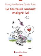 Couverture du livre « Le fauteuil roulant malgré lui » de Francois-Marie Pons et Sylvie Pons aux éditions Publishroom