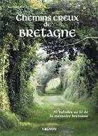 Couverture du livre « Sur les chemins creux de bretagne. 30 balades a la decouverte de la memoire bretonne » de  aux éditions Vagnon