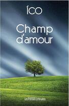 Couverture du livre « Champ d'amour » de Ico aux éditions Presses Litteraires