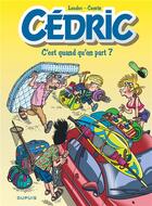 Couverture du livre « Cédric Tome 27 : c'est quand qu'on part ? » de Laudec et Raoul Cauvin aux éditions Dupuis