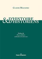 Couverture du livre « D'histoire et d'historiens » de Claude Mazauric aux éditions Hermann