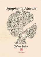Couverture du livre « Symphonie Nairobi » de Salima Sedira aux éditions Le Lys Bleu