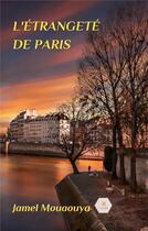 Couverture du livre « L'étrangeté de Paris » de Jamel Mouaouya aux éditions Le Lys Bleu