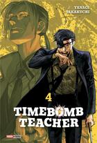 Couverture du livre « Timebomb teacher Tome 4 » de Yanagi Takakuchi aux éditions Panini