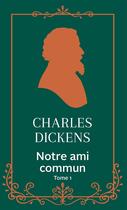 Couverture du livre « Notre ami commun Tome 1 » de Charles Dickens aux éditions Archipoche