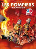 Couverture du livre « Les Pompiers - 3D : Le feunomène 3D » de Christophe Cazenove et Stedo aux éditions Bamboo