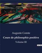 Couverture du livre « Cours de philosophie positive : Volume III » de Auguste Comte aux éditions Culturea