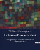 Couverture du livre « Le Songe d'une nuit d'été : Une pièce de théâtre de William Shakespeare » de William Shakespeare aux éditions Culturea