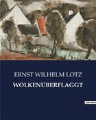 Couverture du livre « WOLKENÜBERFLAGGT » de Lotz Ernst Wilhelm aux éditions Culturea